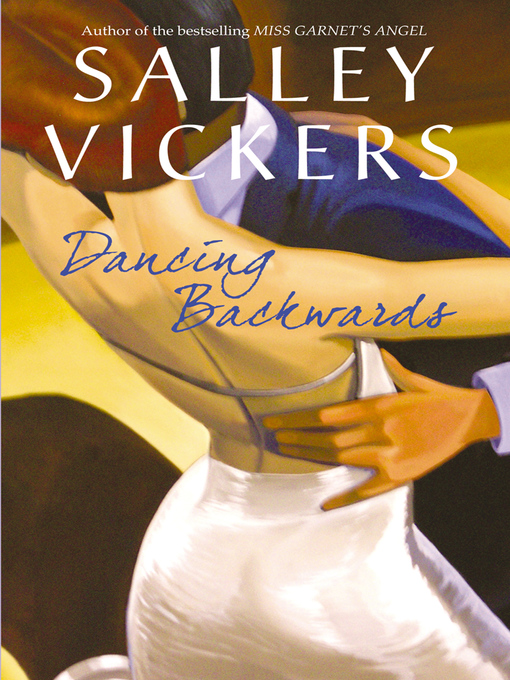 Title details for Dancing Backwards by Salley Vickers - Wait list
